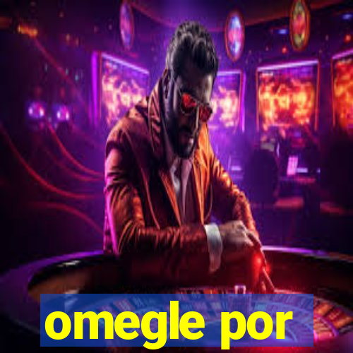 omegle por